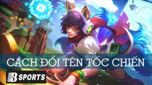 Cách đổi tên tốc chiến cực kỳ đơn giản và dễ dàng 
