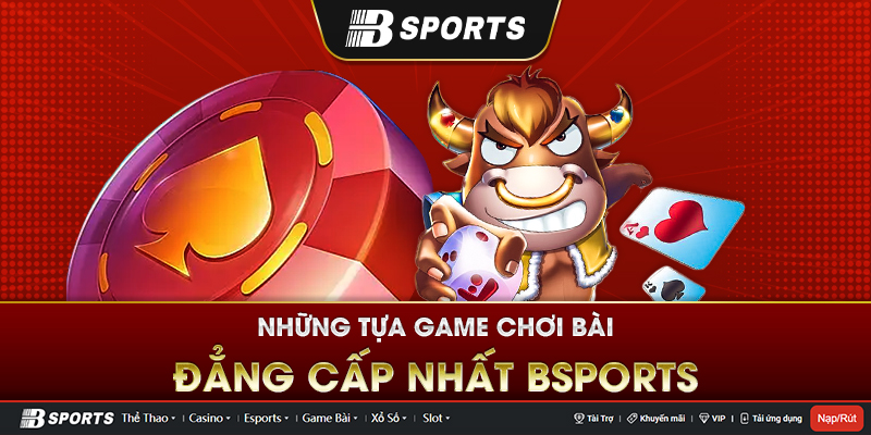 Chơi tam cúc là một trong những game đẳng cấp tại Bsports