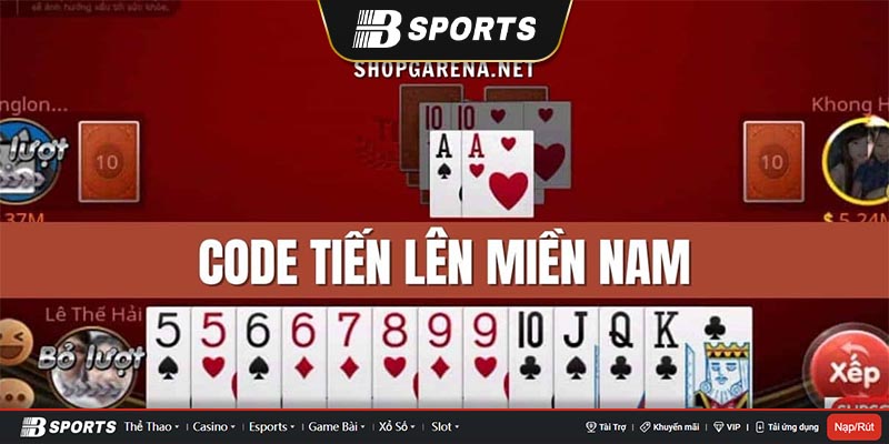 Một số mã code tiến lên miền nam có tại Bsports