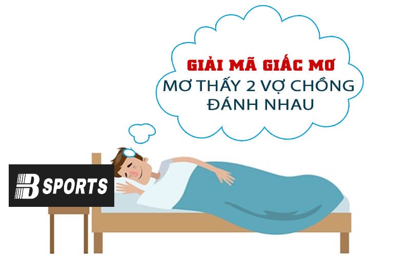 Chưa kết hôn nhưng lại mơ thấy 2 vợ chồng đánh nhau 