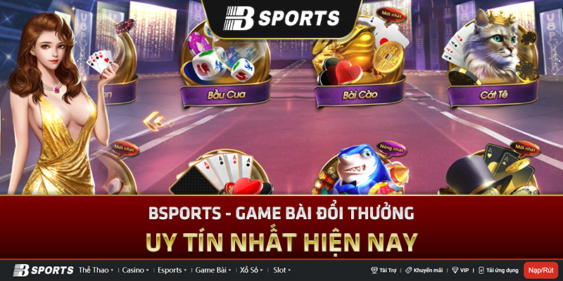 Nhà cái Bsports chất lượng làm nên uy tín
