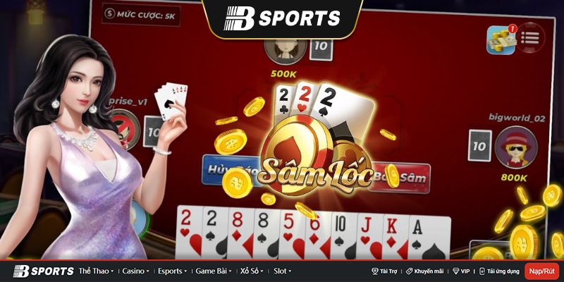 Game bài sâm lốc, trò chơi đánh bài đỉnh cao tại Bsports