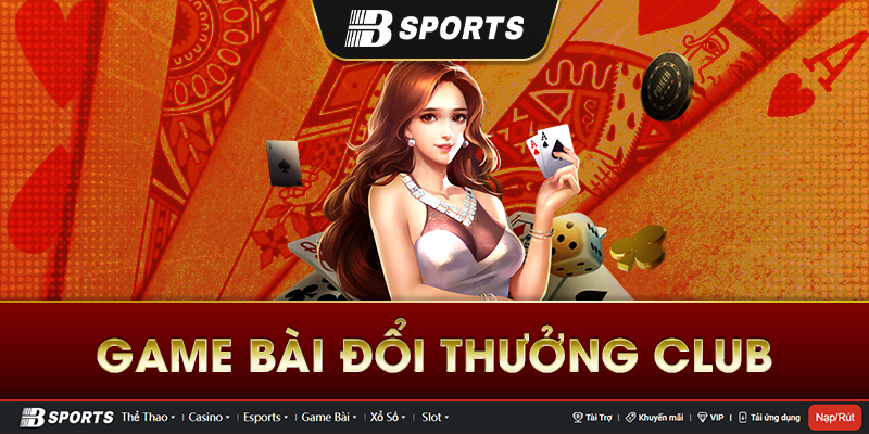 Những gì bạn sẽ nhận được khi tham gia trò chơi đánh bài tại game Bsports
