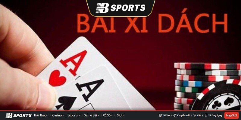 Game bài xì dách với những chiến thuật của cao thủ