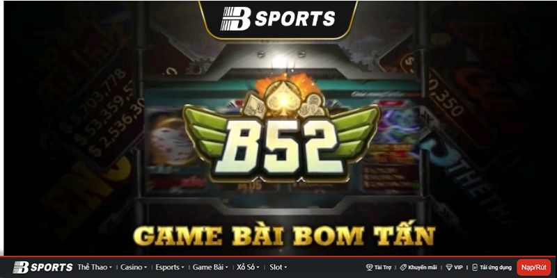 Những cái nhìn tổng quan về cổng game B52 đổi thưởng