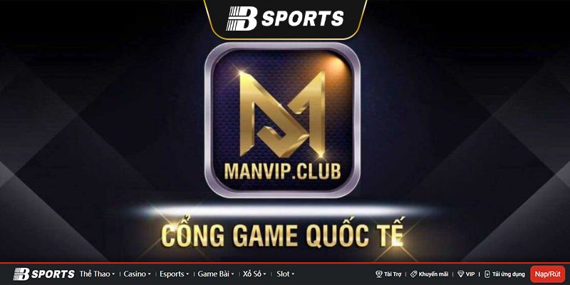 Đôi nét về manvip.club cổng game quốc tế chúng ta cần biết